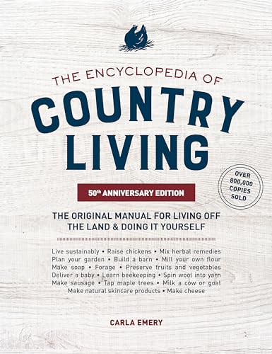 The Encyclopedia of Country Living, 50th Anniversary Edition: The Original Manual for Living off the Land & Doing It Yourself von Sasquatch Books